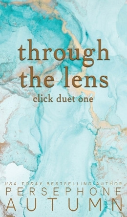 Through the Lens: Click Duet #1 by Persephone Autumn 9781951477455