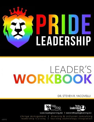 Pride Leadership: Workbook by Dr Steven Yacovelli 9781951591151