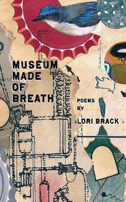 Museum Made of Breath by Lori Brack 9781946642516