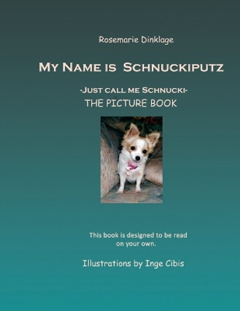 My Name is Schnuckiputz: Just call me Schnucki The Picture Book by Inge Cibis 9781946785169