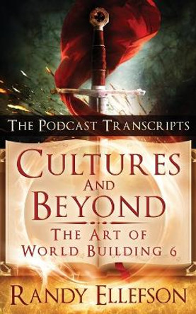 Cultures and Beyond: The Podcast Transcripts by Randy Ellefson 9781946995377