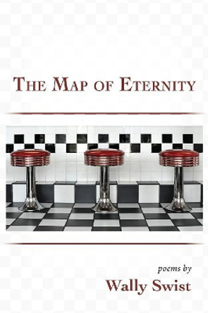 The Map of Eternity by Wally Swist 9781947067585