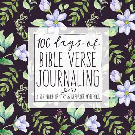 100 Days of Bible Verse Journaling: A Scripture Memory & Keepsake Notebook by Shalana Frisby 9781947209787