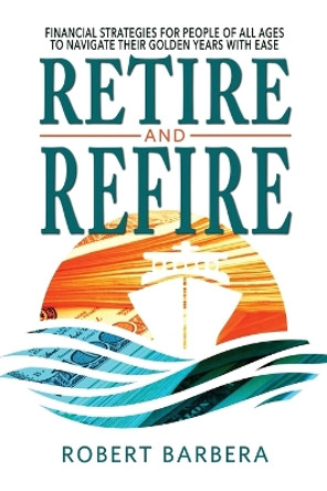 Retire and Refire by Robert Barbera 9781947431492