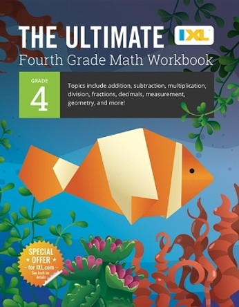 The Ultimate Grade 4 Math Workbook (IXL Workbooks) by IXL Learning 9781947569515