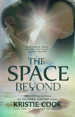 The Space Beyond by Kristie Cook 9781939859082