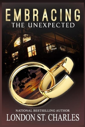 Embracing the Unexpected by London St Charles 9781954498990