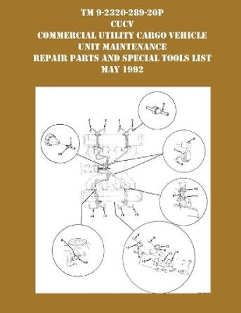 TM 9-230-289-20P CUCV Commercial Utility Cargo Vehicle Unit Maintenance Repair Parts and Special Tools List May 1992 by US Army 9781954285835