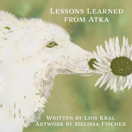 Lessons Learned from Atka by Lois Kral 9781954819610