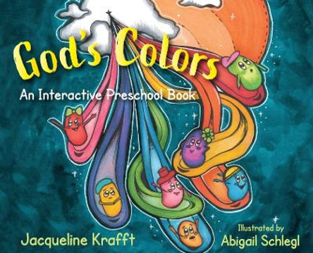 God's Colors: An Interactive Preschool Book by Jacqueline Krafft 9781954978492