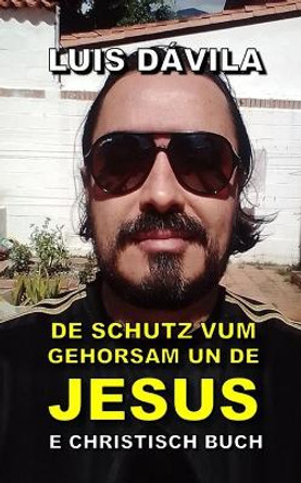 De Schutz vum Gehorsam un de Jesus by 100 Jesus Books 9798371892775