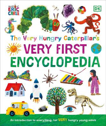 The Very Hungry Caterpillar's Very First Encyclopedia by DK