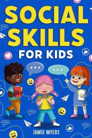 Social Skills for Kids by Jamie Myers 9781957590295