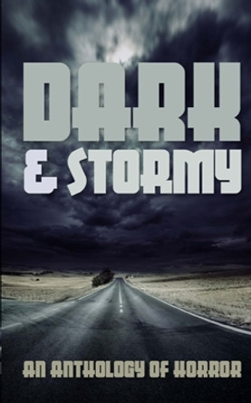 Dark & Stormy: An Anthology of Horror by Elsa Pair 9781959838265