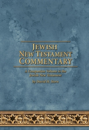 Jewish New Testament Commentary: A Companion Volume to the Jewish New Testament by David H. Stern by David H Stern 9781951833329