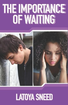 The Importance of Waiting by Latoya R Sneed 9781951941864