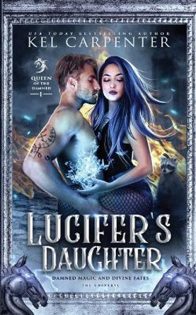 Lucifer's Daughter: A Reverse Harem Paranormal Romance by Kel Carpenter 9781960167507