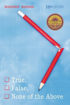 True, False, None of the Above by Marjorie Maddox 9781498239240