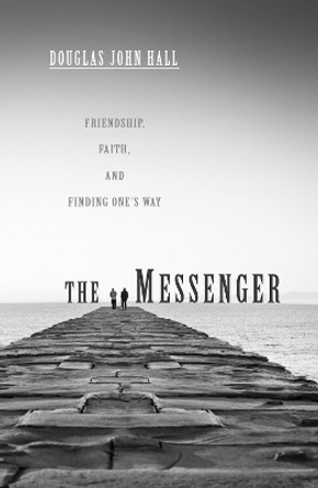 The Messenger by Douglas John Hall 9781610973175