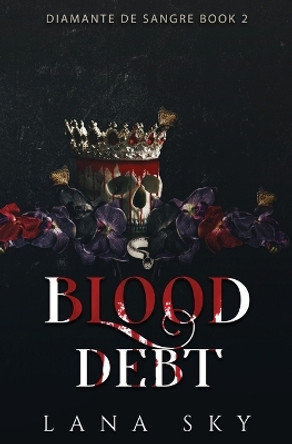 Blood Debt: A Dark Cartel Romance by Lana Sky 9781956608960