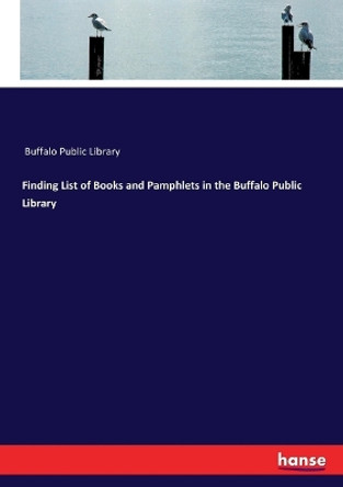 Finding List of Books and Pamphlets in the Buffalo Public Library by Buffalo Public Library 9783337376123