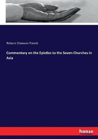 Commentary on the Epistles to the Seven Churches in Asia by Richard Chenevix Trench 9783744762052