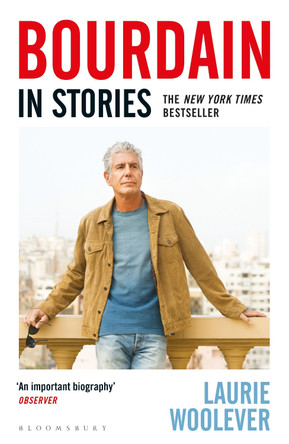 Bourdain: In Stories by Laurie Woolever