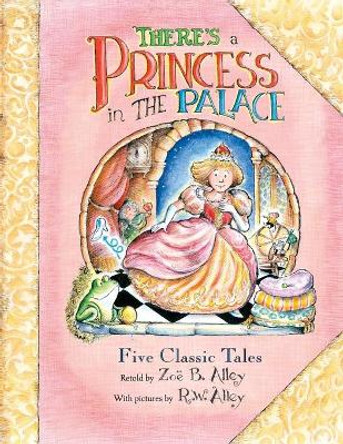 There's a Princess in the Palace: Five Classic Tales Retold by R W Alley 9781952521072