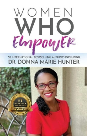 Women Who Empower-Dr. Donna Marie Hunter by Donna Marie Hunter 9781952725425