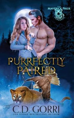 Purrfectly Paired: A Maverick Pride Tale by C D Gorri 9781960294180