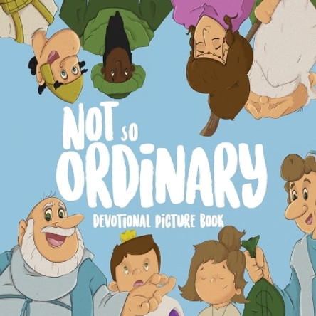 Not So Ordinary: Devotional Picture Book by Jacob Dunaway 9781952955358