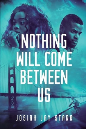 Nothing Will Come Between Us by Josiah Jay Starr 9781953102058
