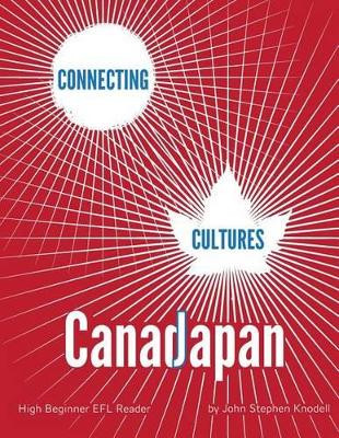 Connecting Cultures: Japan/Canada EFL Textbook by John Stephen Knodell 9784908152009