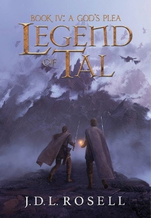 A God's Plea: Legend of Tal: Book 4 by J D L Rosell 9781952868276