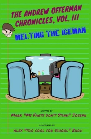 The Andrew Offerman Chronicles, Vol. III: Melting the Iceman by Mark Joseph 9781973187844