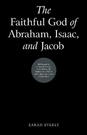 The Faithful God of Abraham, Isaac, and Jacob by Zarah Everly 9781973645016