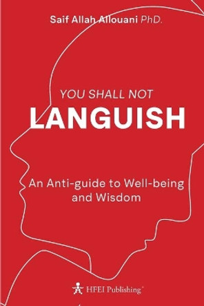 You Shall Not Languish: An Anti-guide to Well-being and Wisdom by Saif Allah Allouani 9789920323505