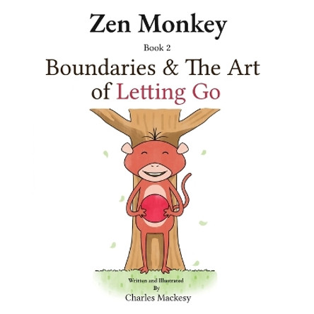 Zen Monkey: Boundaries and The Art of Letting Go by Charles Mackesy 9781961902657