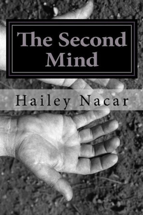 The Second Mind: A Collection of Poems and Short Stories by Hailey N Nacar 9781973950462