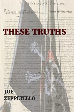 These Truths by Joe Zeppetello 9781733444804