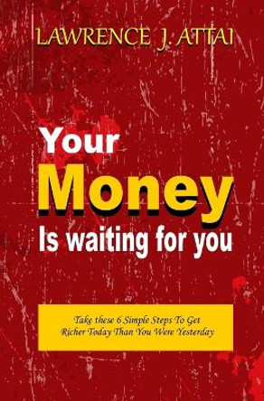 Your Money Is Waiting For You by Lawrence J Attai 9789789579822