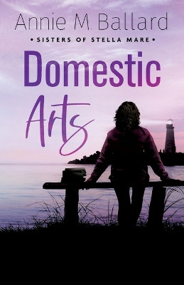 Domestic Arts by Annie M Ballard 9781778236716