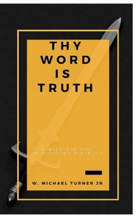 Thy Word is Truth by W Michael Turner Jr 9781721719235