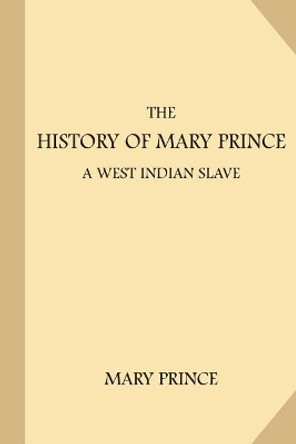 The History of Mary Prince, a West Indian Slave (Large Print) by Mary Prince 9781973815334