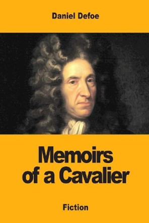 Memoirs of a Cavalier by Daniel Defoe 9781973821502