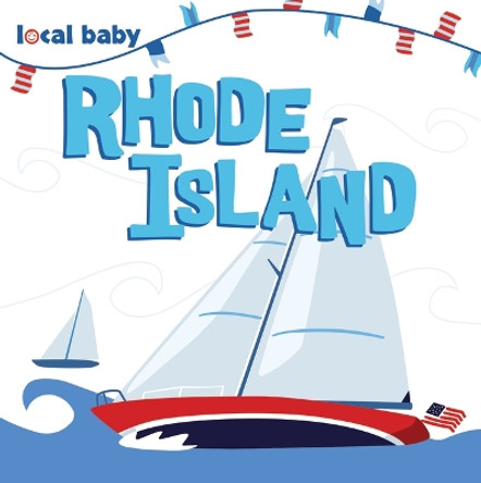 Local Baby Rhode Island by Scott Leta 9781467197182