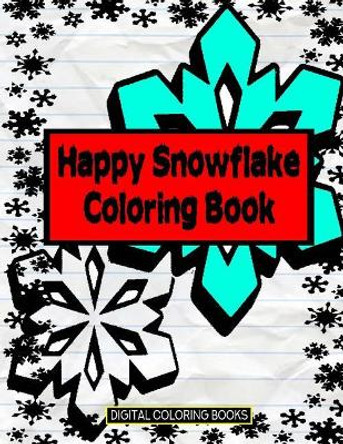 Happy Snowflake Coloring Book by Digital Coloring Books 9781983577468