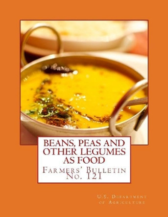 Beans Peas and Other Legumes As Food: Farmers' Bulletin No. 121 by Roger Chambers 9781983925412