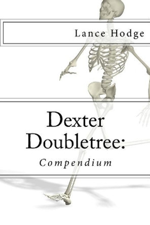 Dexter Doubletree: Compendium by Lance Hodge 9781974229635