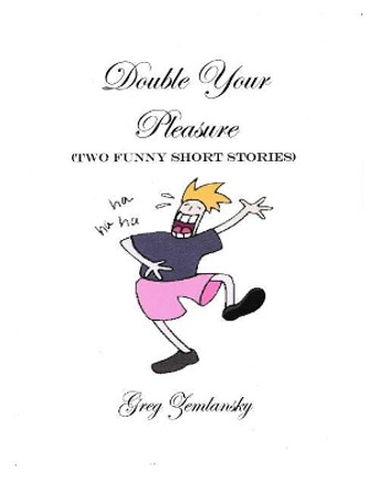 Double Your Pleasure by Greg Zemlansky 9781974345489